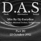 D.A.S (Dark Alternative Sound) Part 20 (Dark Techno, Minimal Techno)  By Dj-Eurydice 23 Octobre 2021