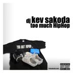 Kev Sakoda - Too Much HipHop Mixtape (Not So Clean Version)