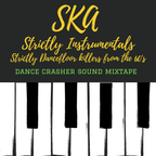 SKA STRICTLY STRUMENTALS - DANCE CRASHER Sound Mixtape (2020)