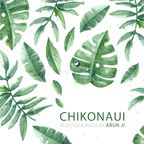 Chikonaui - Selected and mixed by ArunJi