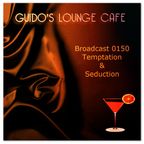 Guido's Lounge Cafe Broadcast 0150 Temptation and Seduction (20150116)