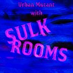 Sulk Rooms on Urban Mutant