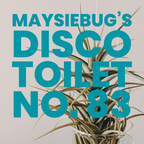 Maysiebug's Disco Toilet - 27 January 2024