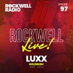 ROCKWELL LIVE! DJ LUXX @ GOLDRUSH - MARCH 2022 (ROCKWELL RADIO 097)