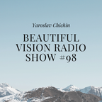 Yaroslav Chichin - Beautiful Vision Radio Show 04.11.21