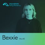 The Anjunabeats Rising Residency with Bexxie #3