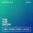 Deep, Weird and Funky House - The Top Show - E23