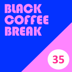 Black Coffee Break 35