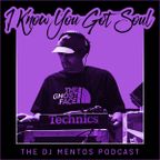 I Know You Got Soul - The DJ Mentos Podcast - Episode 03
