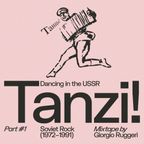 Tanzi! Soviet Rock (1972 - 1991) Part #1 → a mixtape by Giorgio Ruggeri