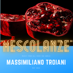Mescolanze - Massimiliano Troiani Maggio 2022