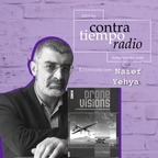 Contratiempo Radio • 08-14-2022 • Naief Yehya: Mundo Dron