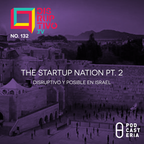 Disruptivo No. 132 - The Startup Nation pt. 2