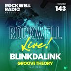 ROCKWELL LIVE! BLINKDALINK @ GROOVE THEORY - MAY 2022 (ROCKWELL RADIO 143)