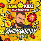 RAVE KIDZ PODCAST: EPISODE 5 - ANDY WHITBY & AMBER D
