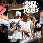 Only Jerkin Sound Mix 002 - Luke Dawes