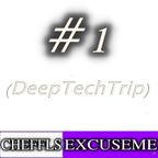 ChefflsExcuseMe #1  (DeepTechTrip)