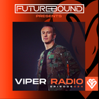 Futurebound Presents Viper Radio Episode 024