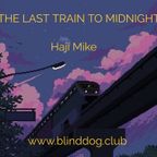The Last Train to Midnight - Haji Mike Mix 1