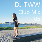 DJ TWW - Club Mix #06