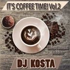 IT'S COFFEE TIME! Vol.2  {Drive Around Edition} By DJ Kosta