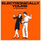 Electronically Yours - a farewell to Mixcloud mix