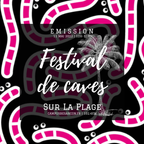 11-05-22 | La Plage #74 | La Coletterie, Festival de Caves & Tremplin d'écriture