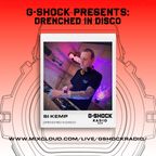 G-Shock Radio Presents... Drenched in Disco with Si Kemp - 08/02