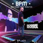 #BPM 06 - Botteghi Per Minutes + ROBBIE RIVERA Guest Mix