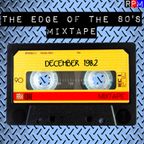 THE EDGE OF THE 80'S MIXTAPE : DECEMBER 1982 *SELECT EARLY ACCESS*