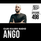Club Killers Radio #498 - ANGO