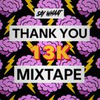 DJ SAY WHAAT - 13K