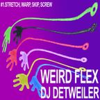 WEIRD FLEX - STRETCH, WARP, SKIP, SCREW