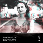 Behind The Stage Lady Maru BTS Podcast 154 - Lady Maru