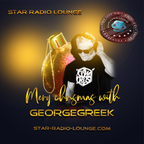 STAR RADIO LOUNGE presents,  MERRY X MAS 2022 | WITH  GEORGEGREEK  |