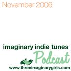 Imaginary Indie Tunes Podcast {November 2006}