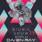 Daven Ray - Bionic Show 29