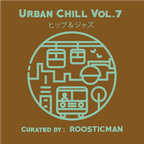 Urban Chill 7 & ソウルワールド (last Roosticman session uploaded)