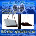 The H2O Show on Wu-World Radio with Tracy Auguste - Law Vs. Spirituality