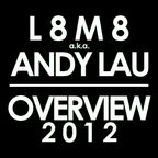 L8M8 a.k.a. ANDY LAU: OVERVIEW 2012