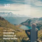JdR Podcast 524 - Uncovering the Source of Mental Tension