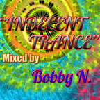 "INDECENT TRANCE" Mixed By Bobby N.