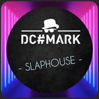 SLAPHOUSE by DC#mark I #fuff10