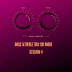 Bass&Treble Box On Radio session 4