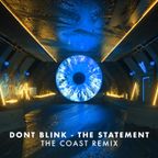 DONT BLINK - THE STATEMENT (The Coast Remix)