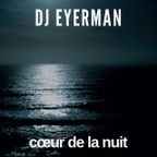 Dj Eyerman - Coeur de la Nuit