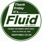 GRIFFO - THANK FRIDAY ITS FLUID! - OCT 28 2022