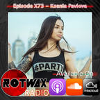 Rotwax Radio - Episode X73 - Ksenia Pavlova
