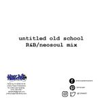 untitled old school R&B/neosoul mix (Part 2)
