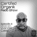Certified Organik Radio Show Episode 4